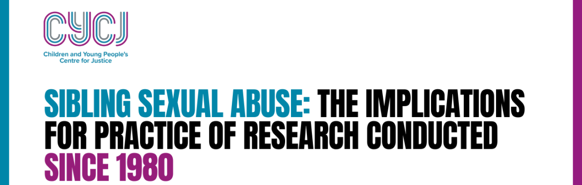 Sibling sexual abuse: The implications for practice of research conducted since 1980