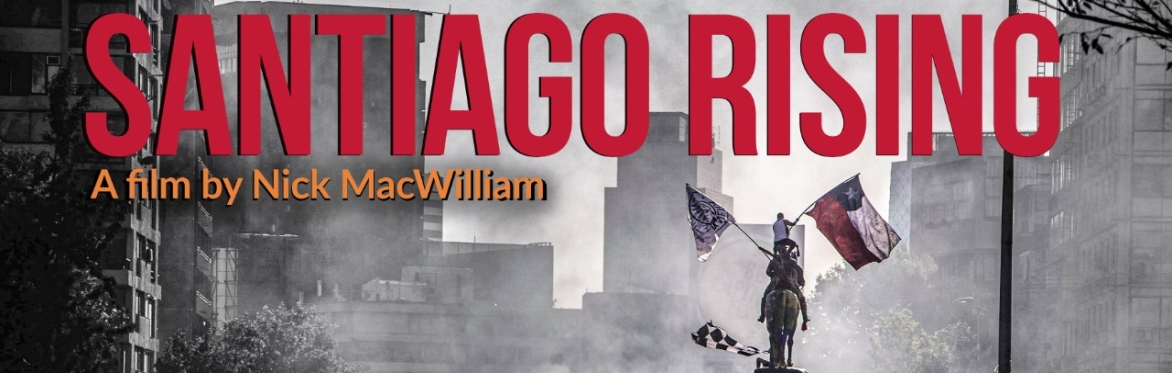 Chile’s Social Explosion: Five Years On (Santiago Rising Documentary + Discussion)