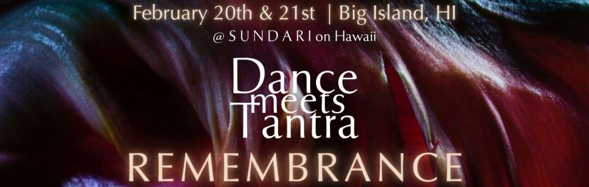 Dance Meets Tantra x Hawaii: REMEMBRANCE