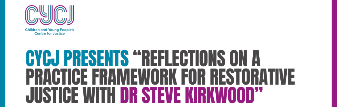 CYCJ presents “Reflections on a Practice Framework for Restorative Justice with Steve Kirkwood”