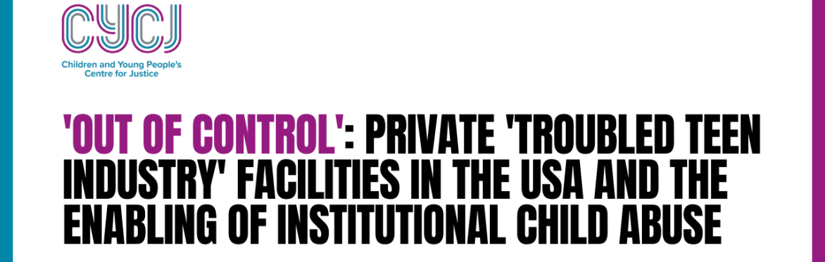 'Out of Control': Private 'troubled teen industry' facilities in the USA and the enabling of institutional child abuse