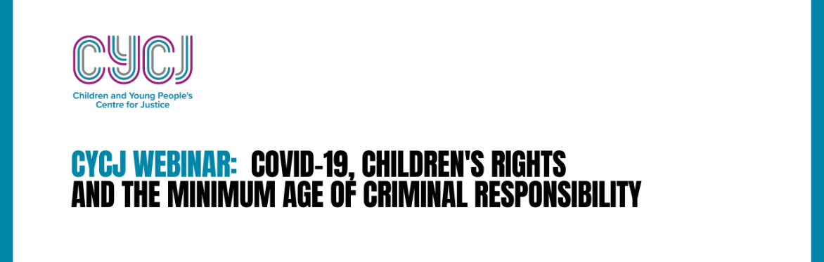 CYCJ webinar: COVID-19, Children's Rights and the Minimum Age of Criminal Responsibility