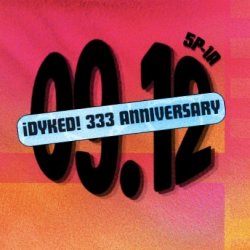 ¡DYKED FEST! WET & WILD 3 YEAR ANNIVERSARY