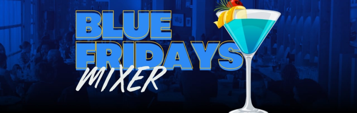 Blue Fridays Mixer