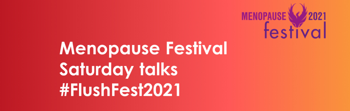 Saturday Menopause Festival #FlushFest2021 on Catch Up