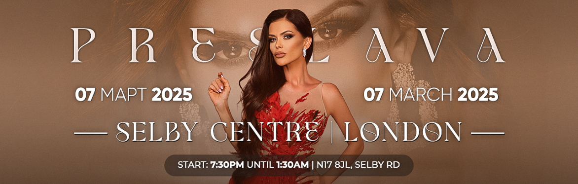 ✨✨ Преслава в Лондон 🎶🎤 - 7ми Март, Selby Centre ✨✨