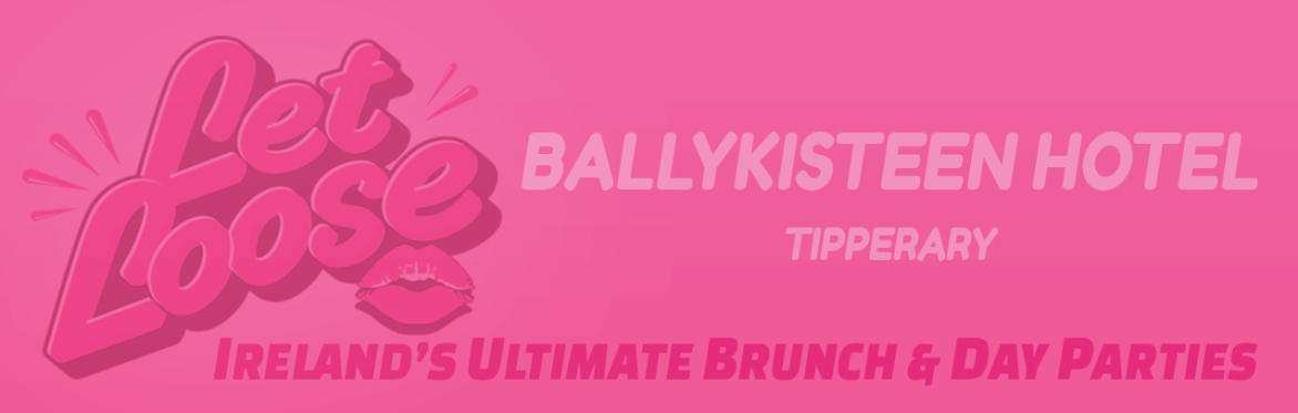 Let Loose - The Ultimate Singalong Girlie Day Party at Ballykisteen Hotel - Tipperary