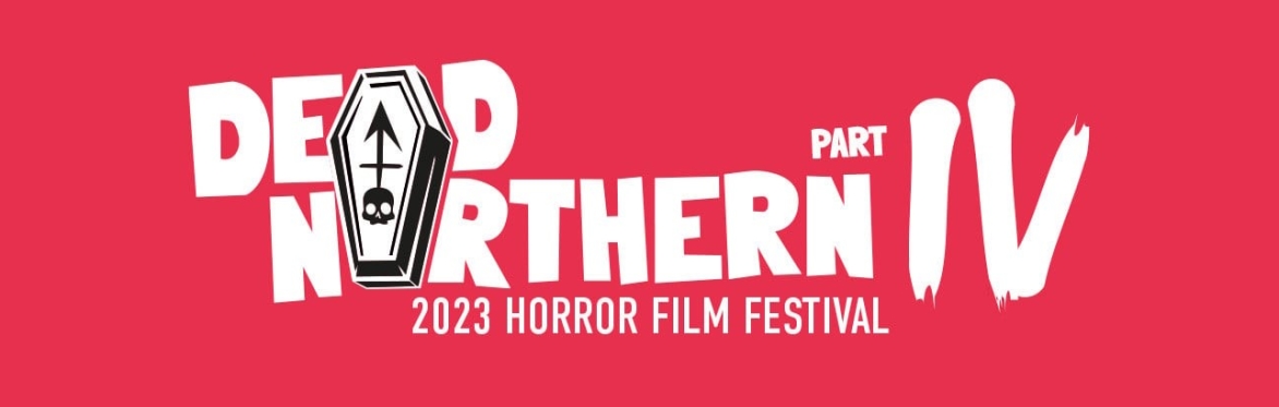 Dead Northern Horror Film Festival 2023