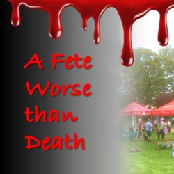 Image of a fete, with dripping blood at the top, and text saying "A Fete Worse than Death".
