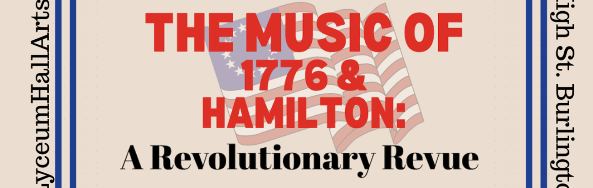 The Music of 1776 & Hamilton: A Revolutionary Revue