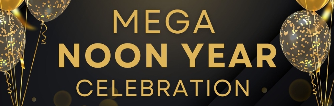 MEGA  Noon Year Celebration
