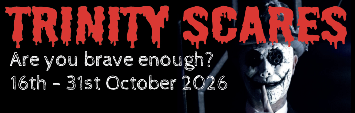 Trinity Scares 2026 - Are you brave enough!!!
