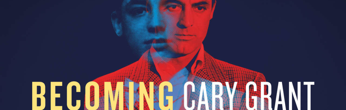 Becoming Cary Grant