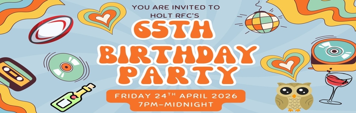 Holt RFC's 65th Birthday Party
