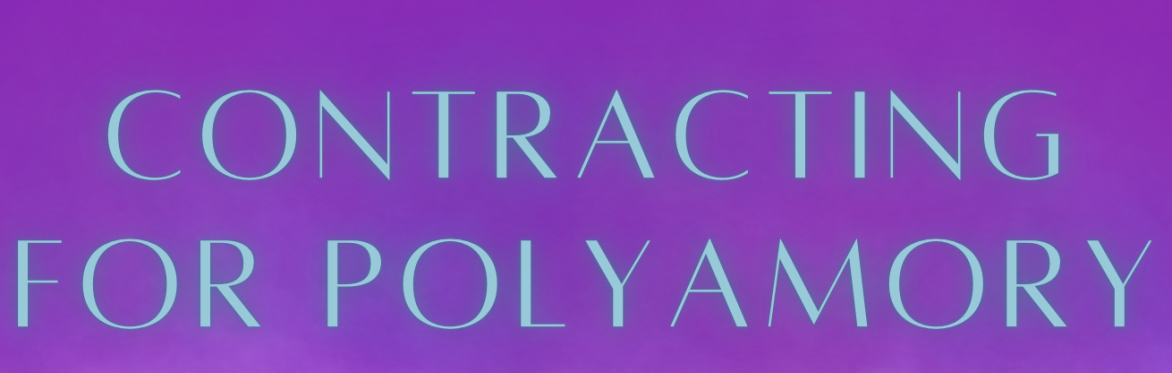 Contracting for Polyamory; Ethically Going From Mono to Poly with Clients