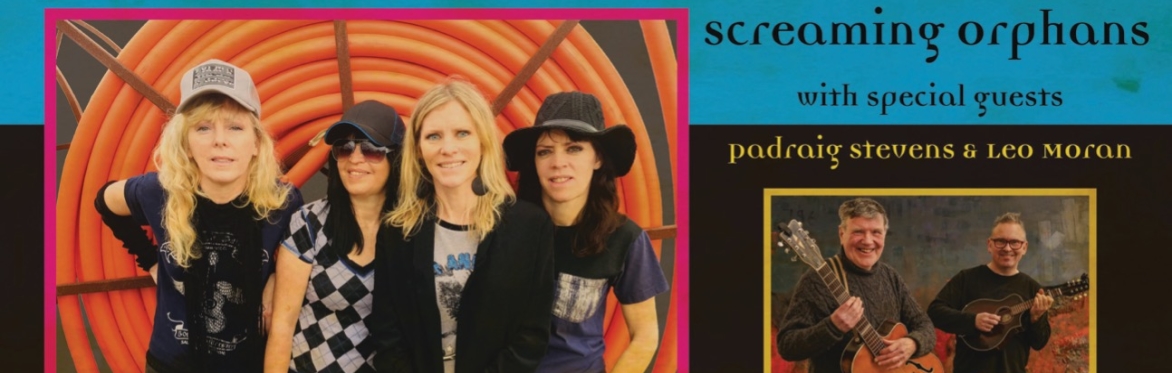 THE SCREAMING ORPHANS with special guests Padraig Stevens & Leo Moran (Saw Doctors)