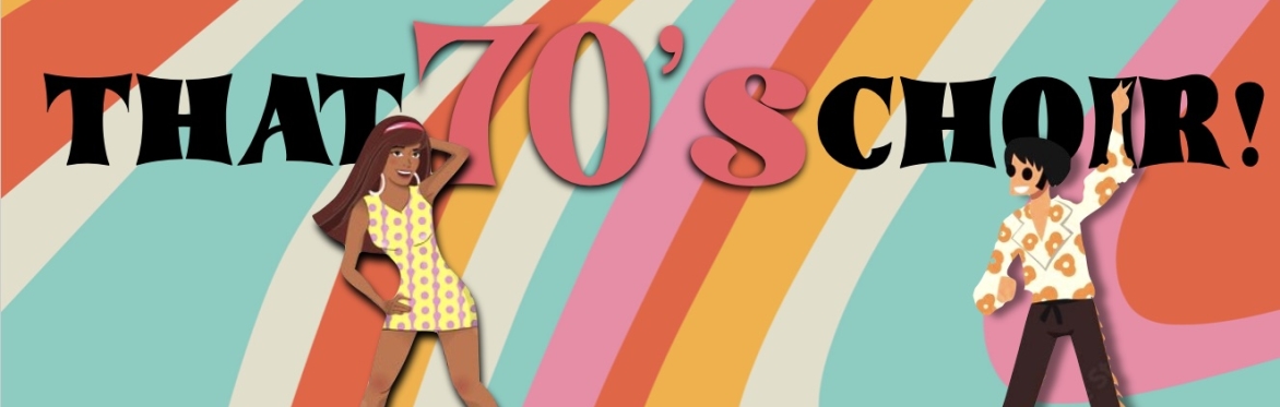 THAT 70'S CHOIR -NEW SHOW!