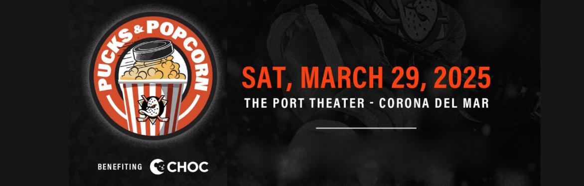 Anaheim Ducks ‘Pucks & Popcorn’ benefiting CHOC