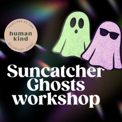 Suncatcher ghosts workshop