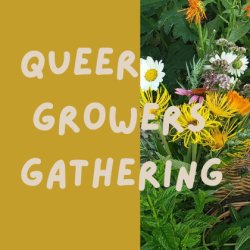 QUEER GROWERS GATHERING