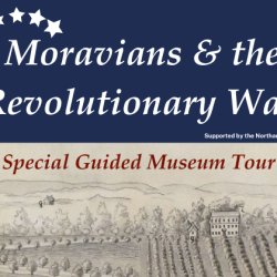 Moravians & the Revolutionary War: Special Guided Museum Tour