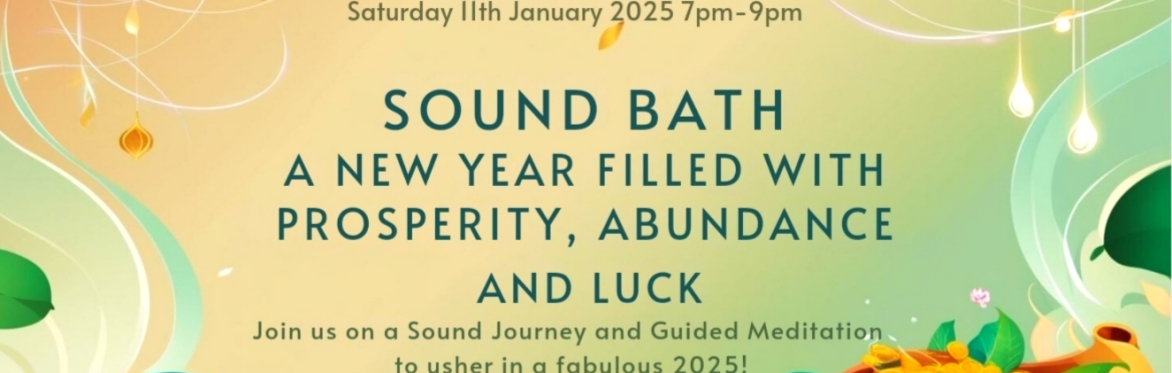 Sound Bath to usher in Prosperity, Abundance & Luck for a Fabulous 2025!