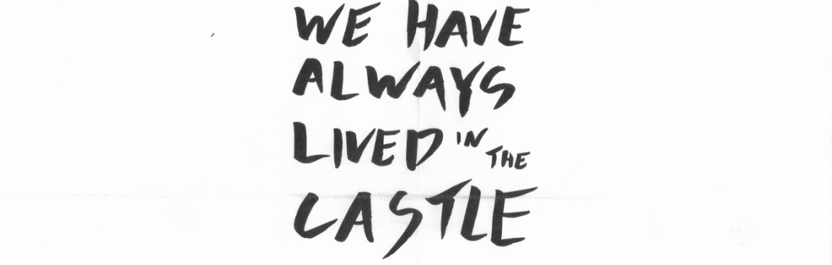 We Have Always Lived in the Castle