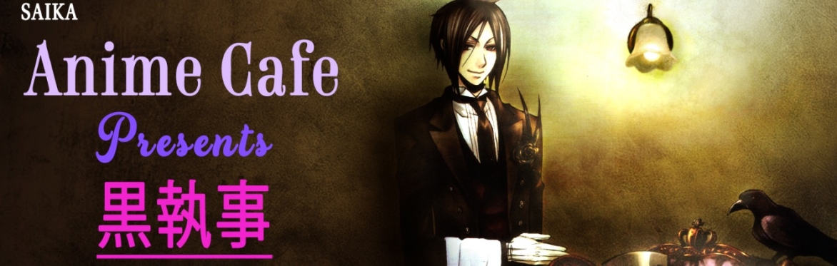 SAIKA Anime Cafe Presents "黒執事"("Black Butler") screening, cafe & cosplay