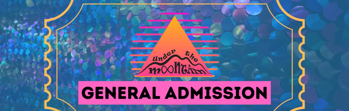 Under The Mountain General Admission