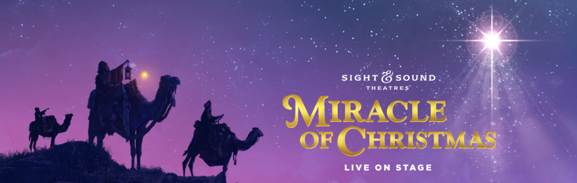 Sight & Sound Theater "Miracle of Christmas" - Lancaster, PA