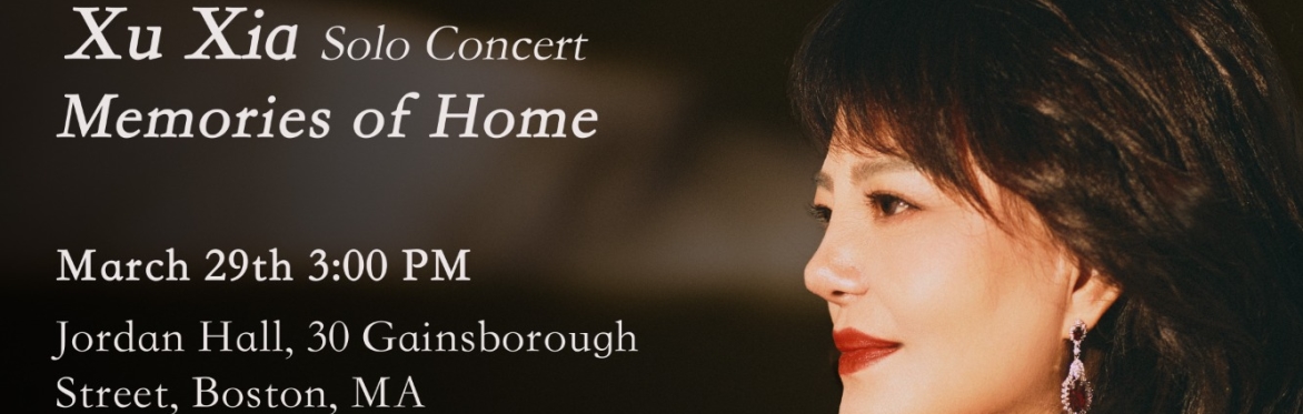 Memories of Home - Xu Xia  Solo Concert   《故乡的目光——徐霞独唱音乐会》