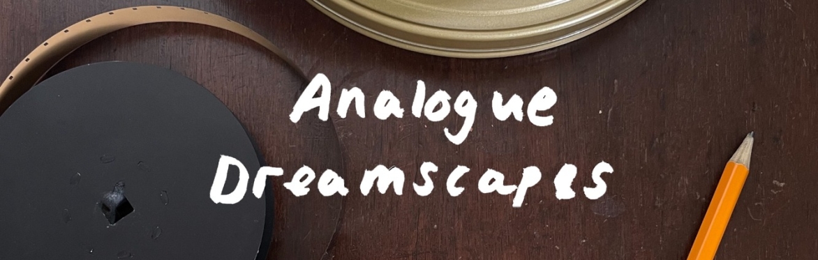 Analogue Dreamscapes: Colour 16mm film
