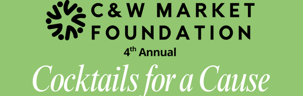 C&W Market Foundation: Cocktails for a Cause