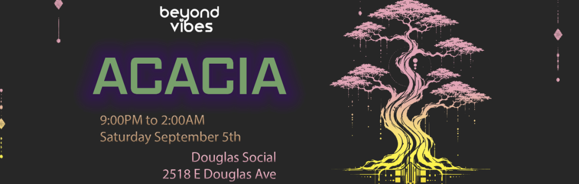 Beyond Vibes Presents: ACACIA