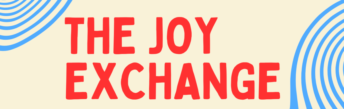 THE JOY EXCHANGE - a Scratch Night for Positive Stories!