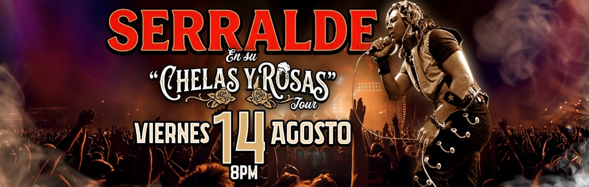 SERRALDE EN VIVO Chelas y Rosas Tour 2026