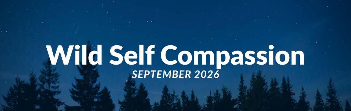 Wild Self Compassion Sept - Oct 2026