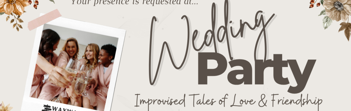 Wedding Party: Improvised Tales of Love & Friendship