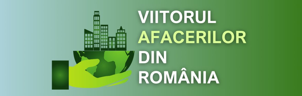 Conferința - Viitorul Afacerilor din România