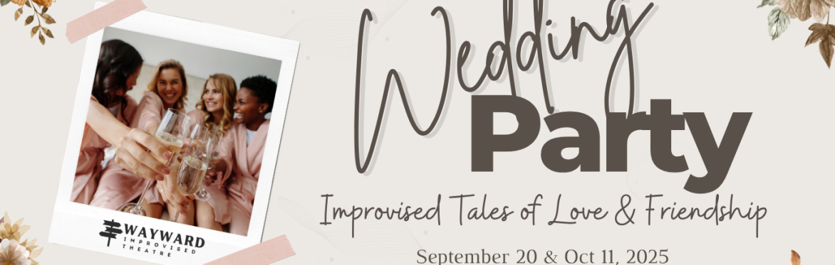 Wedding Party: Improvised Tales of Love & Friendship
