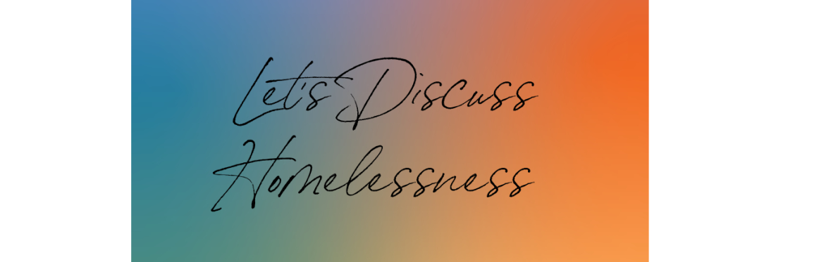 Human Before Homeless: Lets Discuss Homelessness
