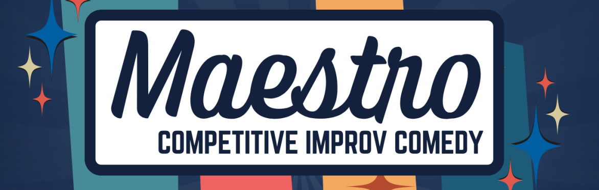 Maestro: Competitive Improv Comedy