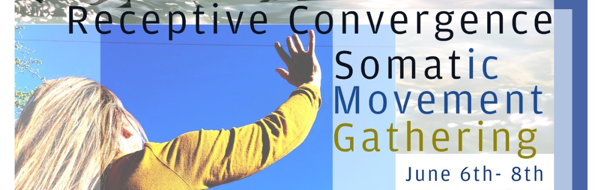 A Somatic Movement Gathering 2025 - Receptive Convergence
