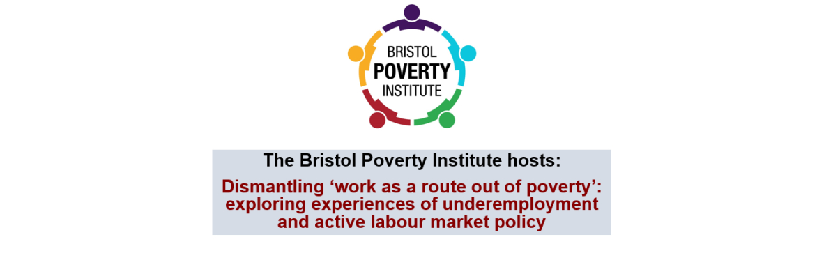 Dismantling ‘work as a route out of poverty’: exploring experiences of underemployment and active labour market policy