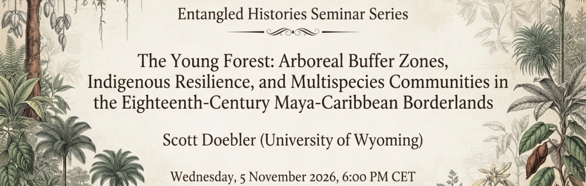 The Young Forest & Arboreal Buffer Zones in the Maya-Caribbean Borderlands: ENTANGLED HISTORIES II-3