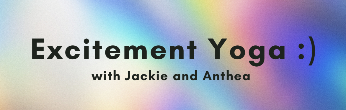 Excitement Yoga with Anthea & Jackie