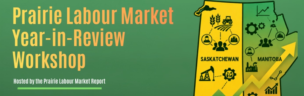 2026 Prairie Labour Market Year-in-Review Workshop