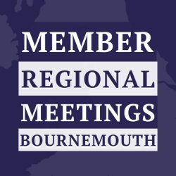 Member Regional Meeting: Bournemouth & South West
