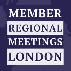 Member Regional Meeting: London & South East