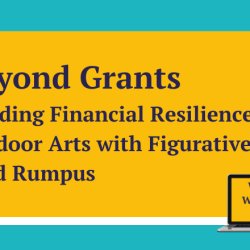 Beyond Grants: Building Financial Resilience in Outdoor Arts with Figurative and Wild Rumpus